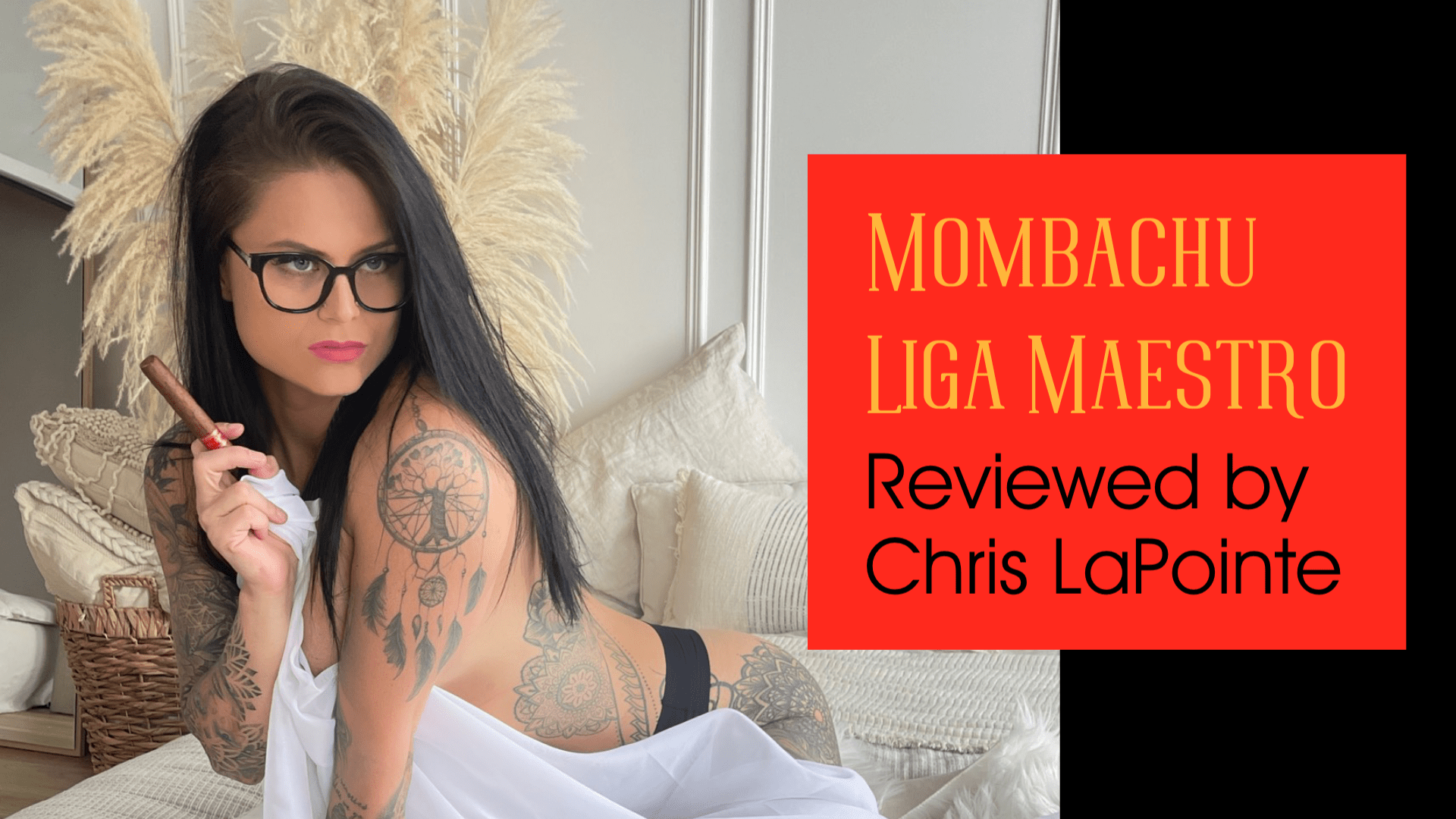 Mombachu Liga Maestro Cigar Review by Chris LaPointe
