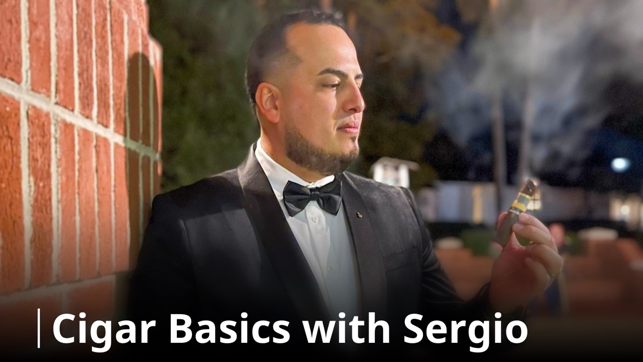 Cigar Basics with Sergio: Tips for the Beginner
