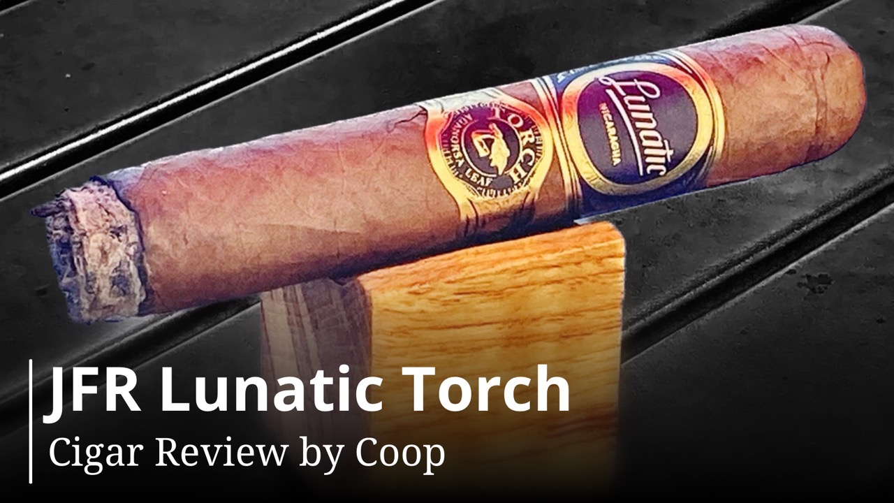 JFR Lunatic Torch (The Best Bourbon Cigar)